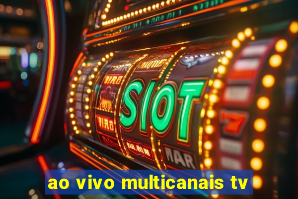 ao vivo multicanais tv