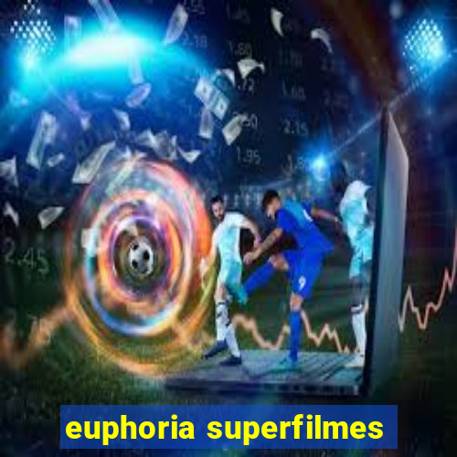 euphoria superfilmes