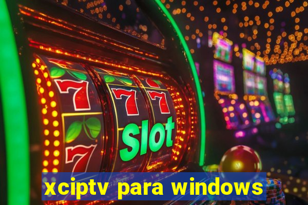 xciptv para windows