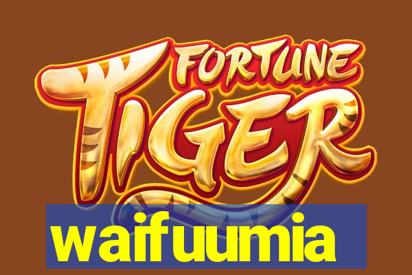 waifuumia