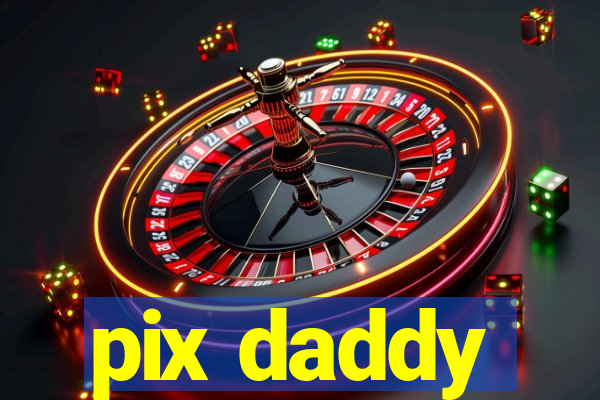 pix daddy