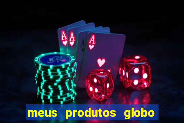 meus produtos globo com pagamento