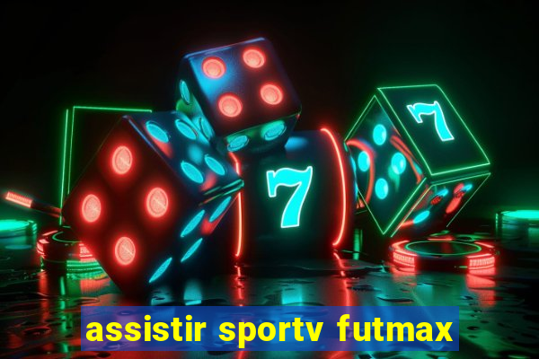 assistir sportv futmax