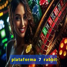 plataforma 7 rabbit paga mesmo