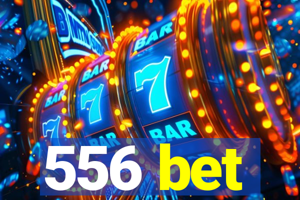 556 bet