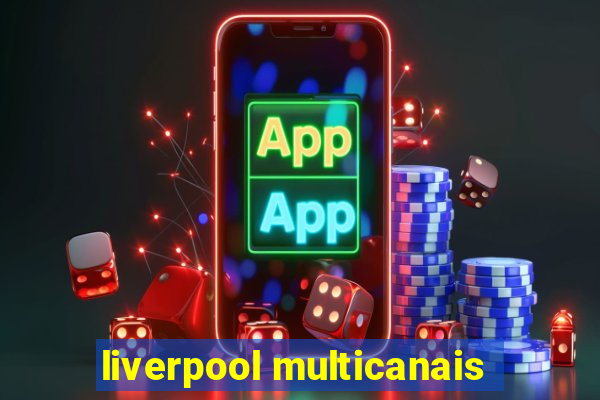 liverpool multicanais