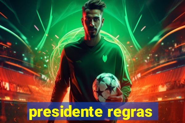 presidente regras