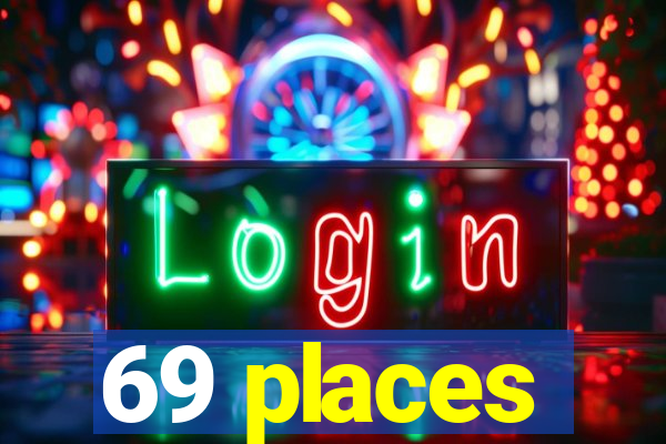 69 places