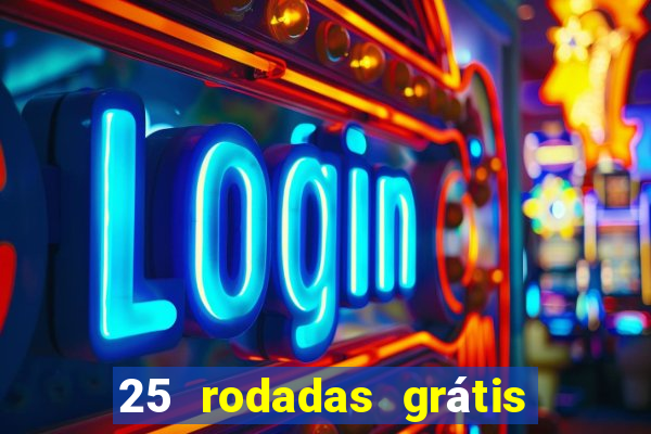 25 rodadas grátis no cadastro