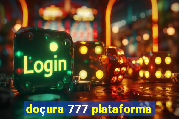 doçura 777 plataforma