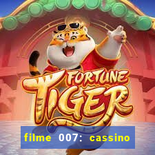 filme 007: cassino royale completo dublado