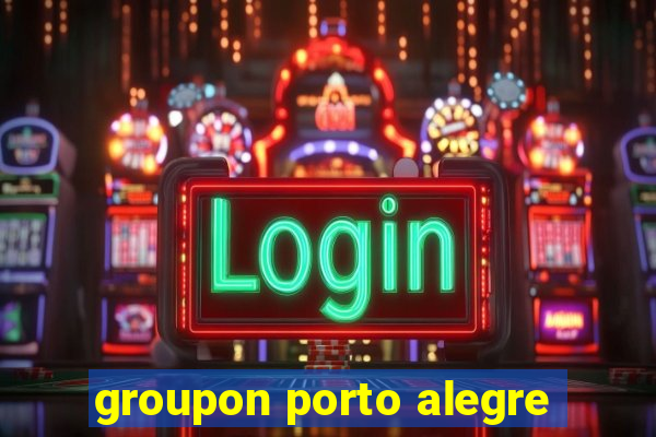 groupon porto alegre