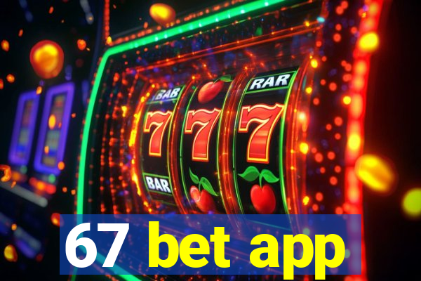 67 bet app