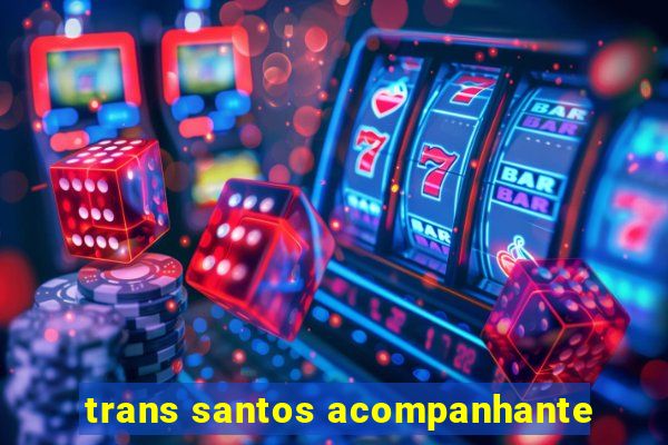 trans santos acompanhante