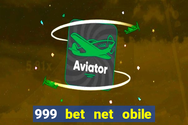 999 bet net obile conferir bilete