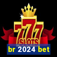 br 2024 bet