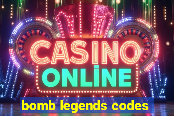 bomb legends codes