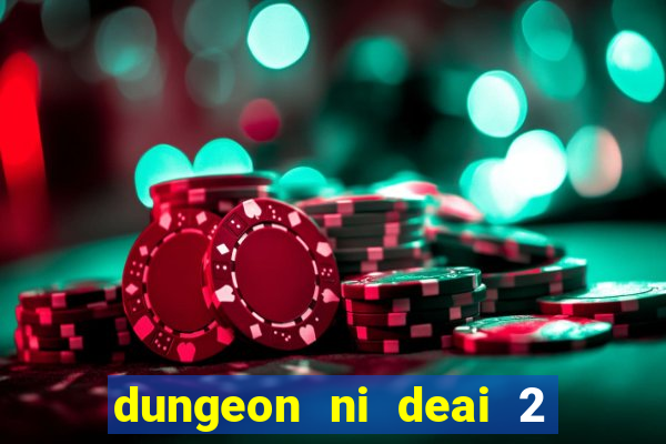 dungeon ni deai 2 temporada dublado data de lançamento