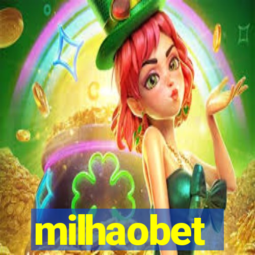 milhaobet