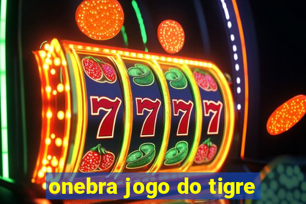 onebra jogo do tigre