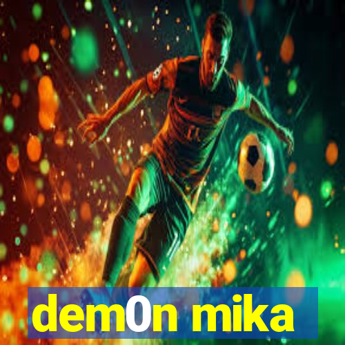 dem0n mika