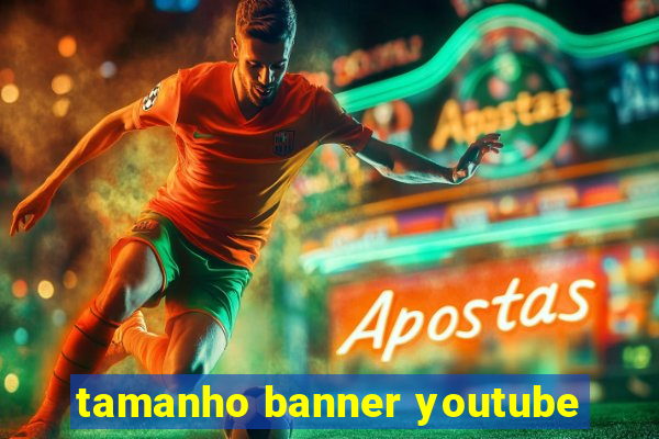 tamanho banner youtube