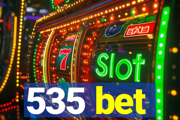 535 bet