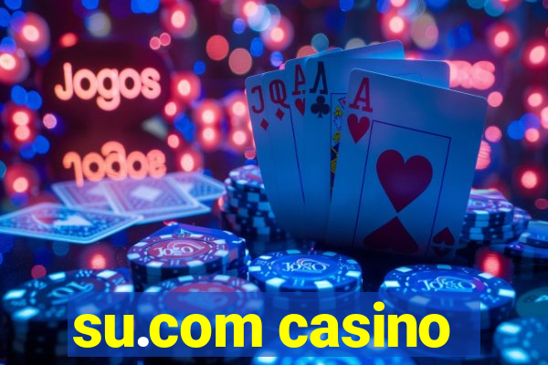 su.com casino