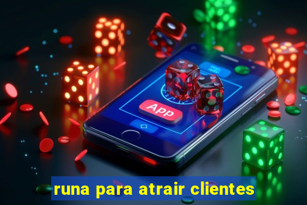 runa para atrair clientes