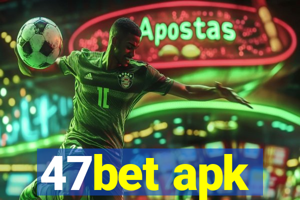 47bet apk