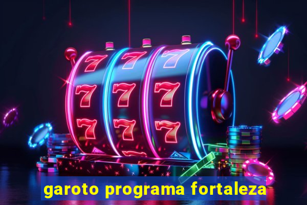 garoto programa fortaleza