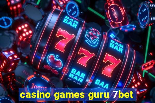 casino games guru 7bet