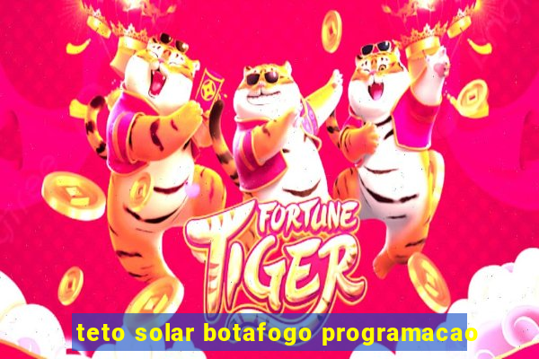 teto solar botafogo programacao