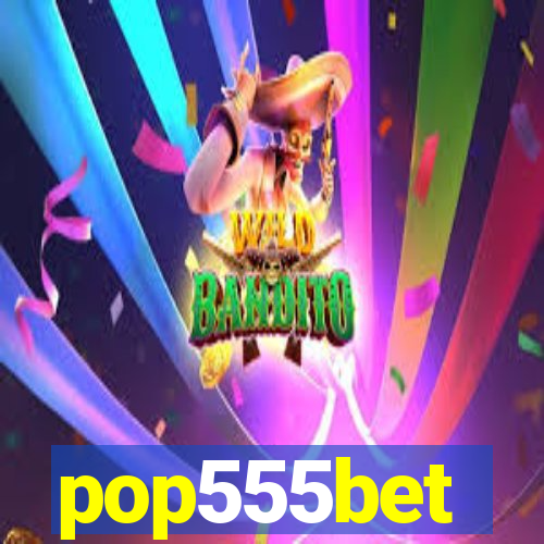 pop555bet