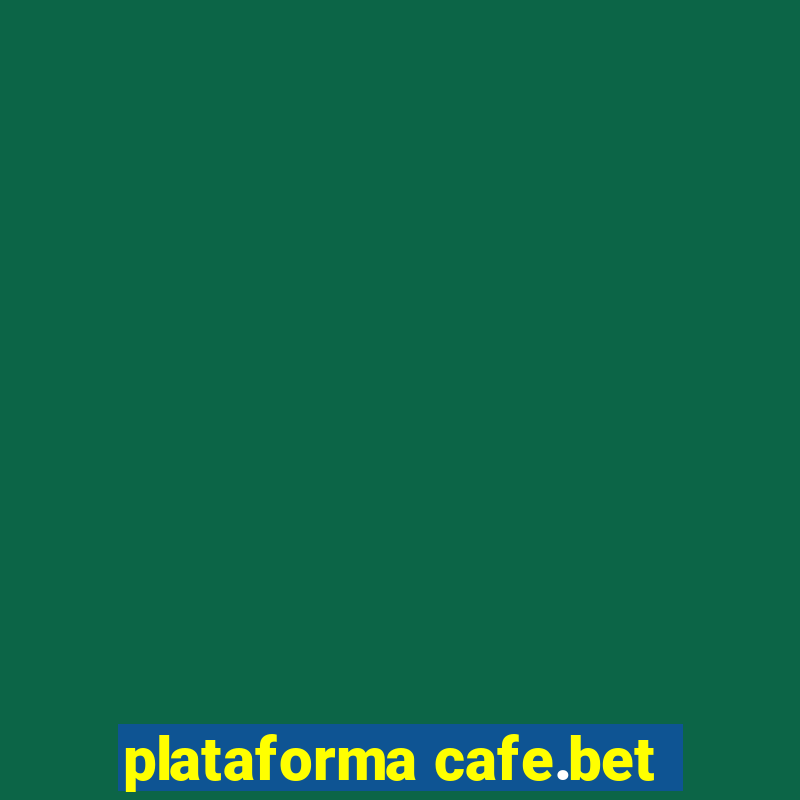 plataforma cafe.bet