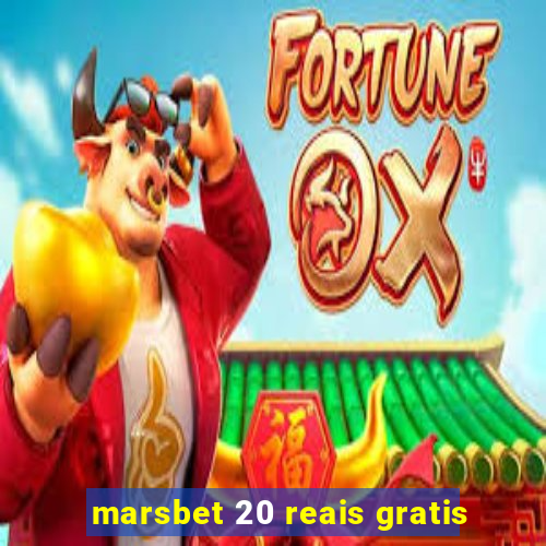 marsbet 20 reais gratis