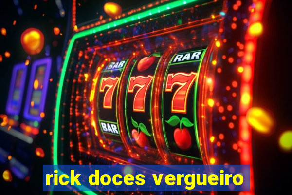 rick doces vergueiro