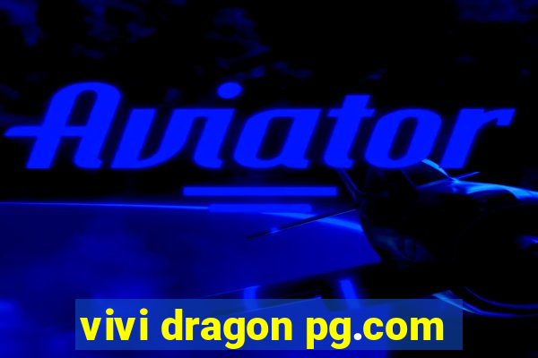 vivi dragon pg.com