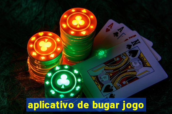 aplicativo de bugar jogo