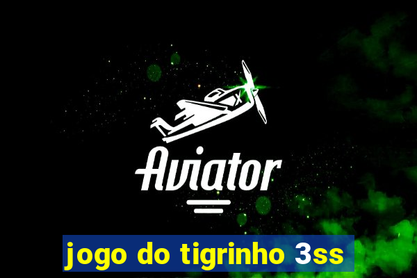 jogo do tigrinho 3ss