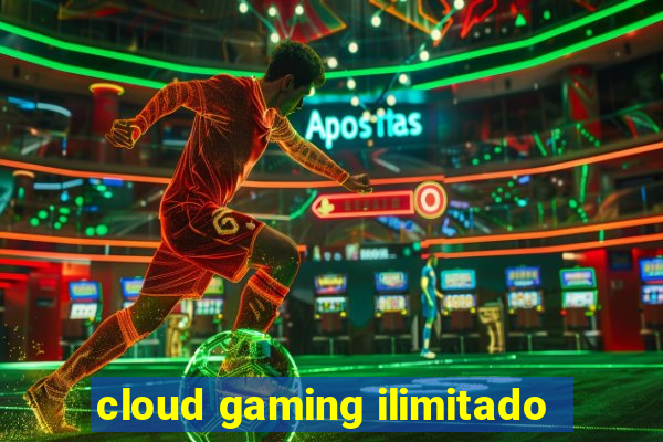 cloud gaming ilimitado