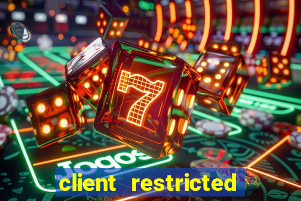 client restricted for action withdraw