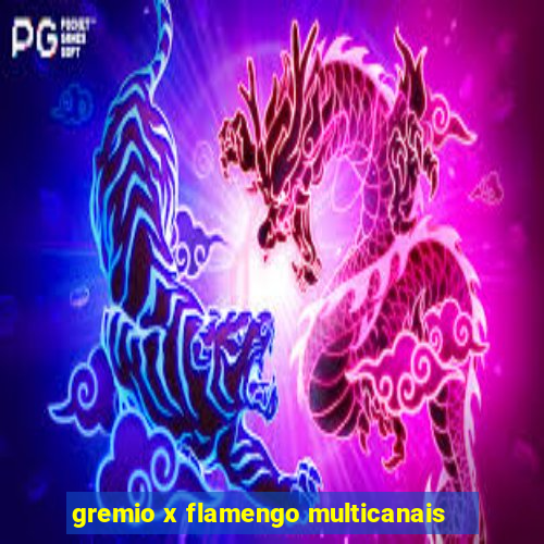 gremio x flamengo multicanais