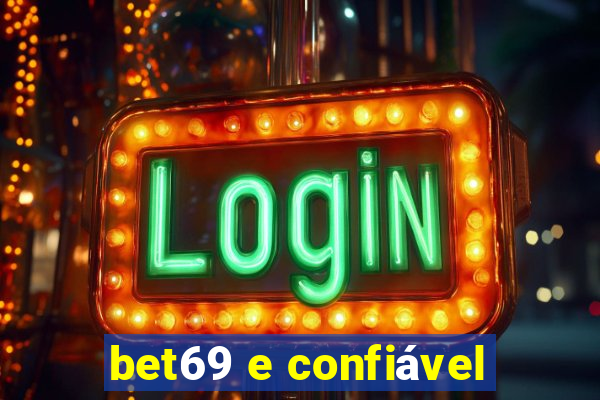 bet69 e confiável