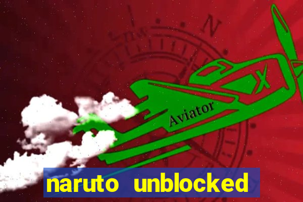 naruto unblocked games 76