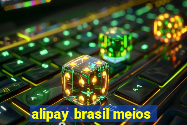 alipay brasil meios