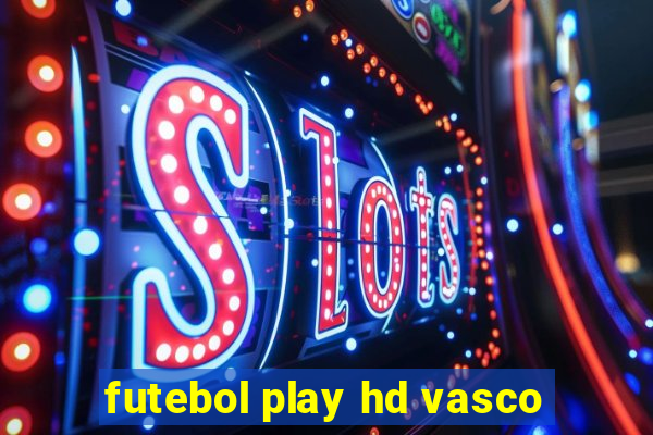 futebol play hd vasco