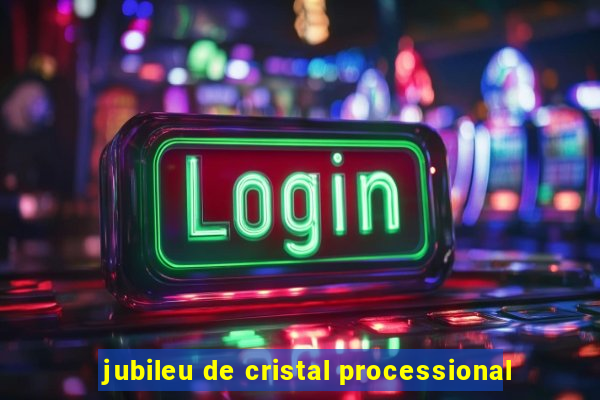 jubileu de cristal processional