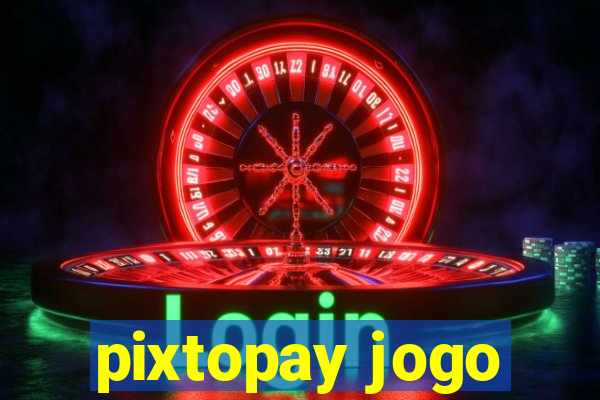 pixtopay jogo