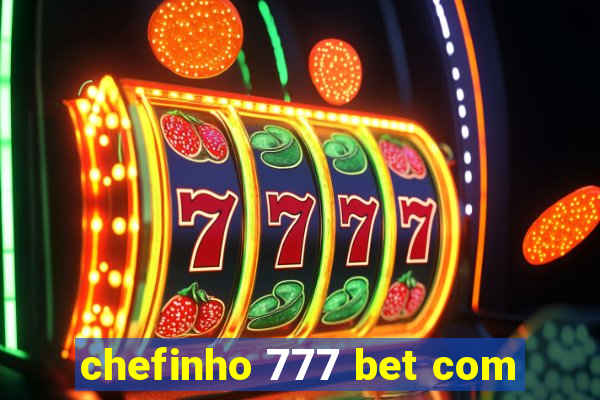 chefinho 777 bet com